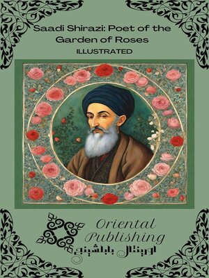 cover image of Saadi Shirazi Poet of the Garden of Roses